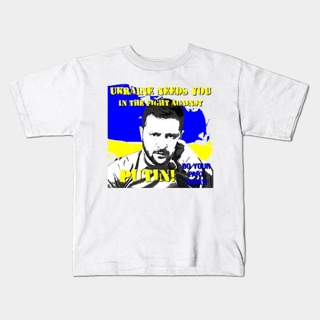 Zelenskyy Needs You Too! Kids T-Shirt by Ironmatter